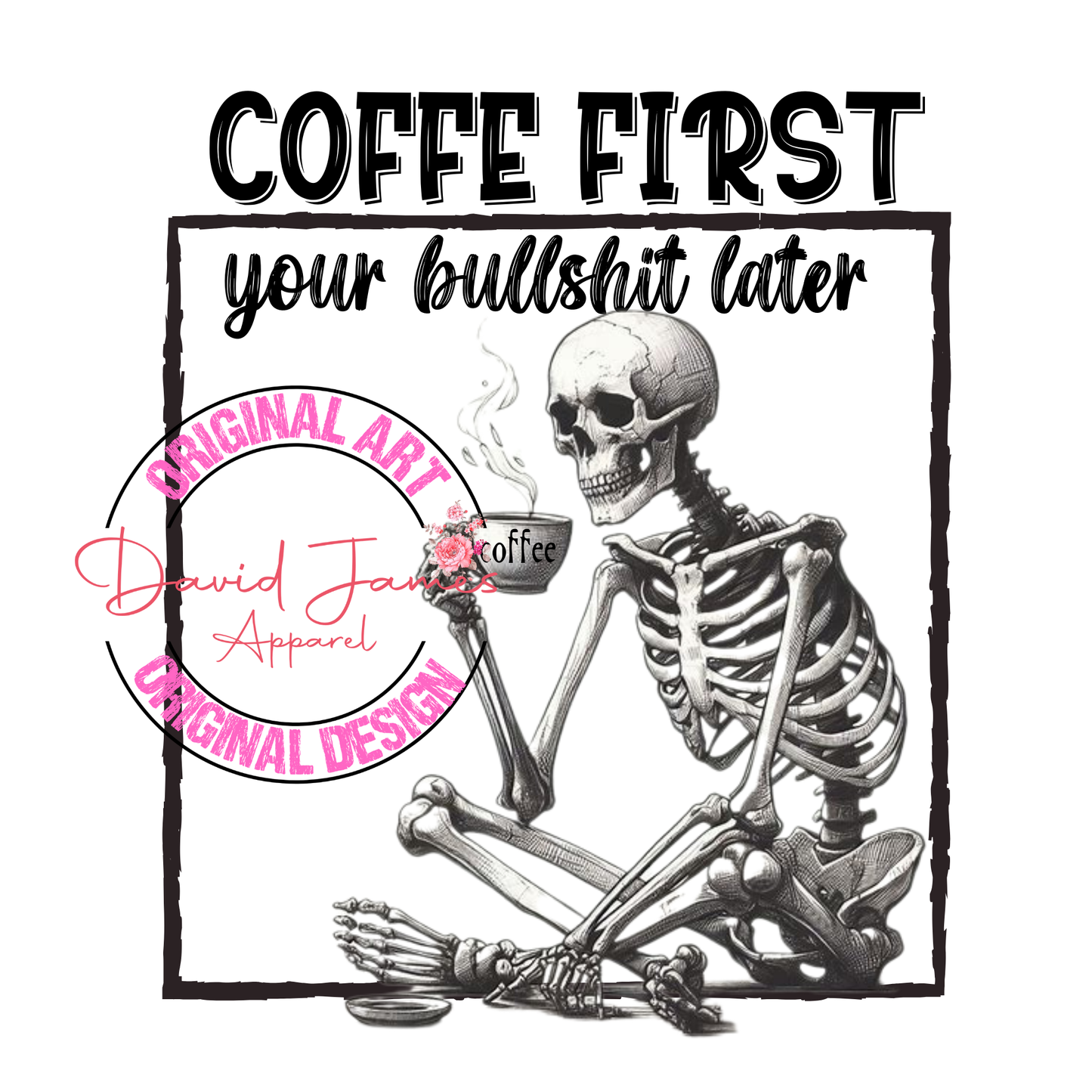 DIGITAL DOWNLOAD PNG | Coffee first your bullshit later | coffee | Black and white skeleton sketch