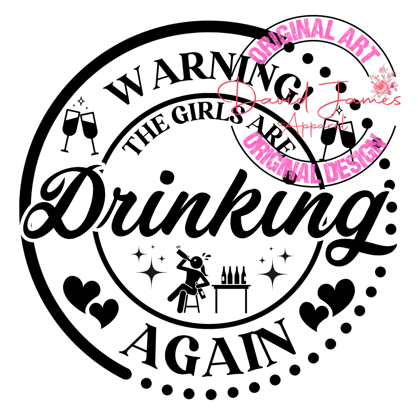 DIGITAL DOWNLOAD PNG | Warning the girls are DRINKING again