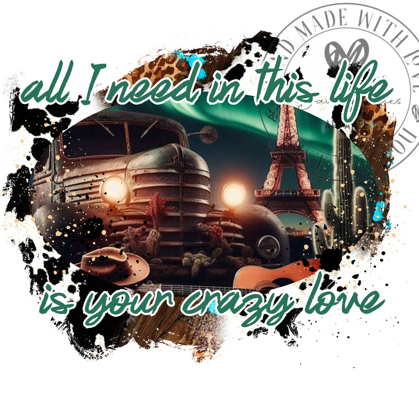 DIGITAL DOWNLOAD PNG| all I need in this life is your crazy love| Thomas R inspired
