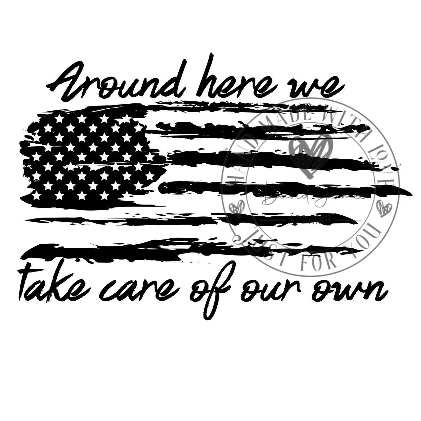 DIGITAL DOWNLOAD PNG | Around here we take care of our own