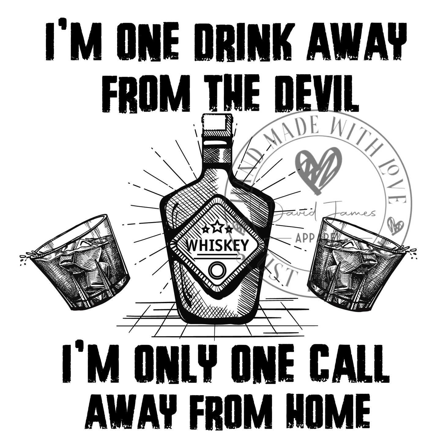 DIGITAL DOWNLOAD PNG I'm one drink away from the devil I'm only one call away from home
