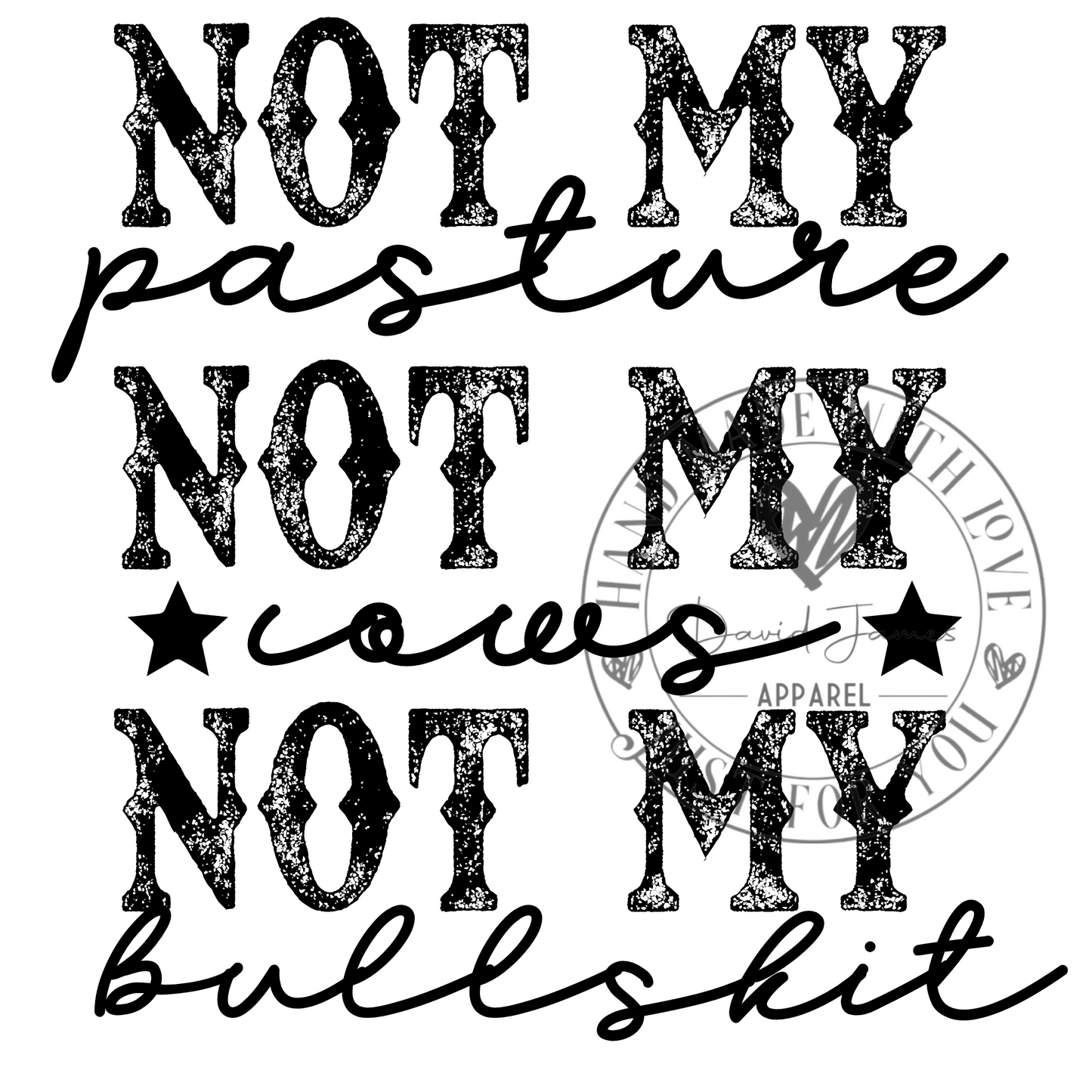 DIGITAL DOWNLOAD PNG | Not my pasture Not my cows Not my bullshit