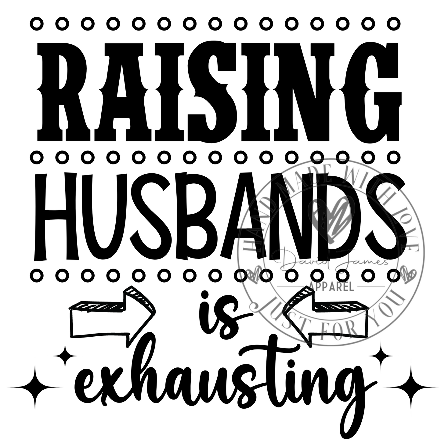 DIGITAL DOWNLOAD PNG | Raising Husbands is exhausting