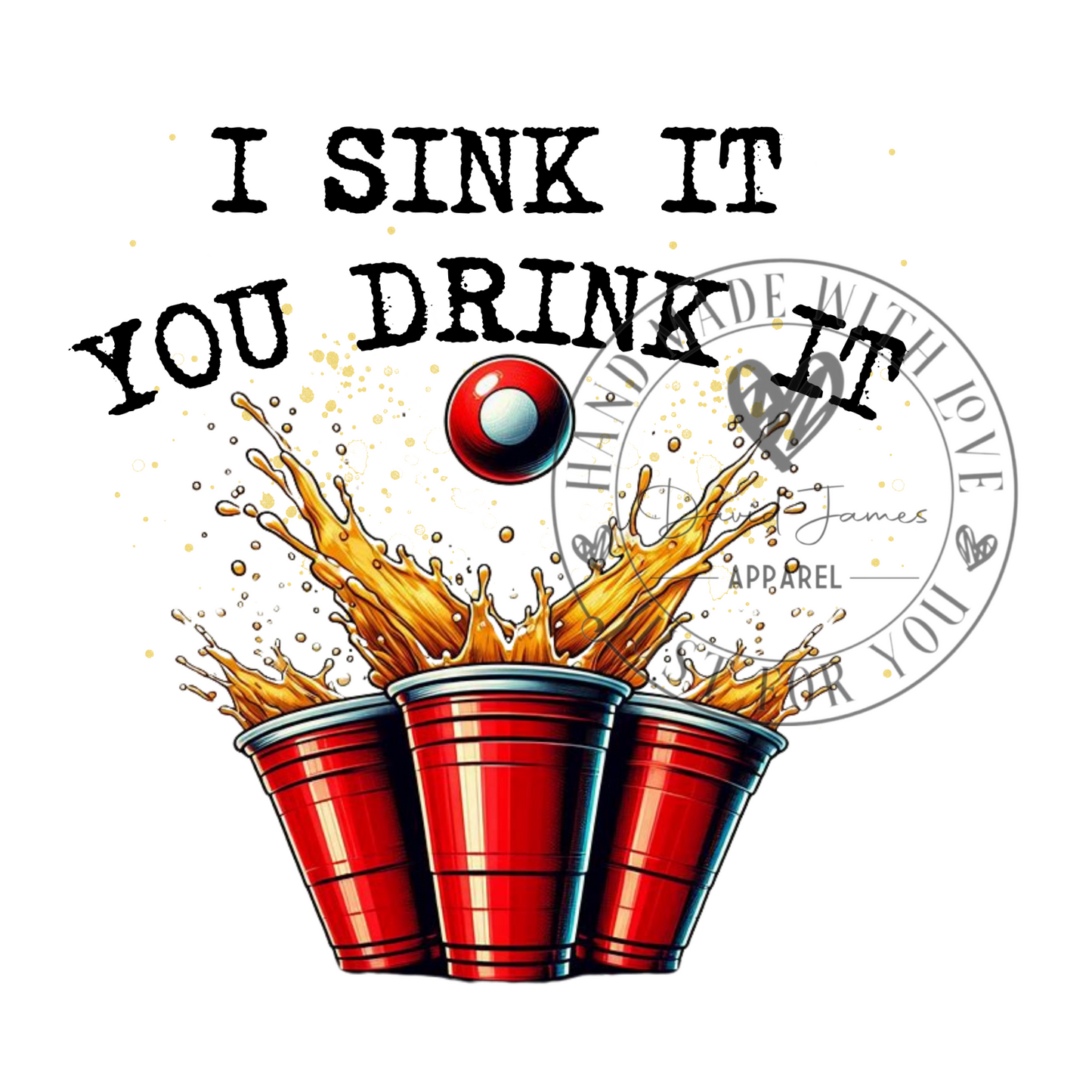 DIGITAL DOWNLOAD PNG | I sink it you drink it |beer pong