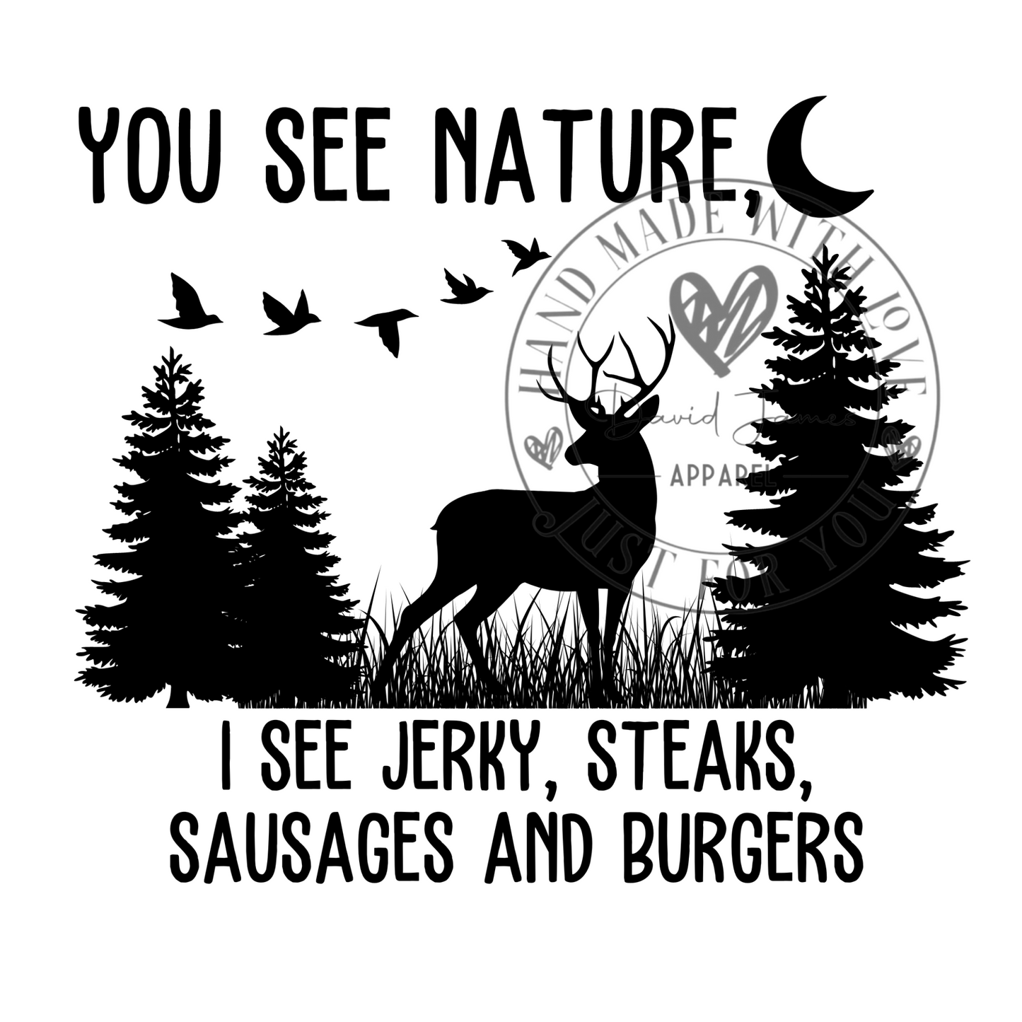 DIGITAL DOWNLOAD PNG | You see nature I see Jerky, Steaks, sausages and burgers |Deer Hunting
