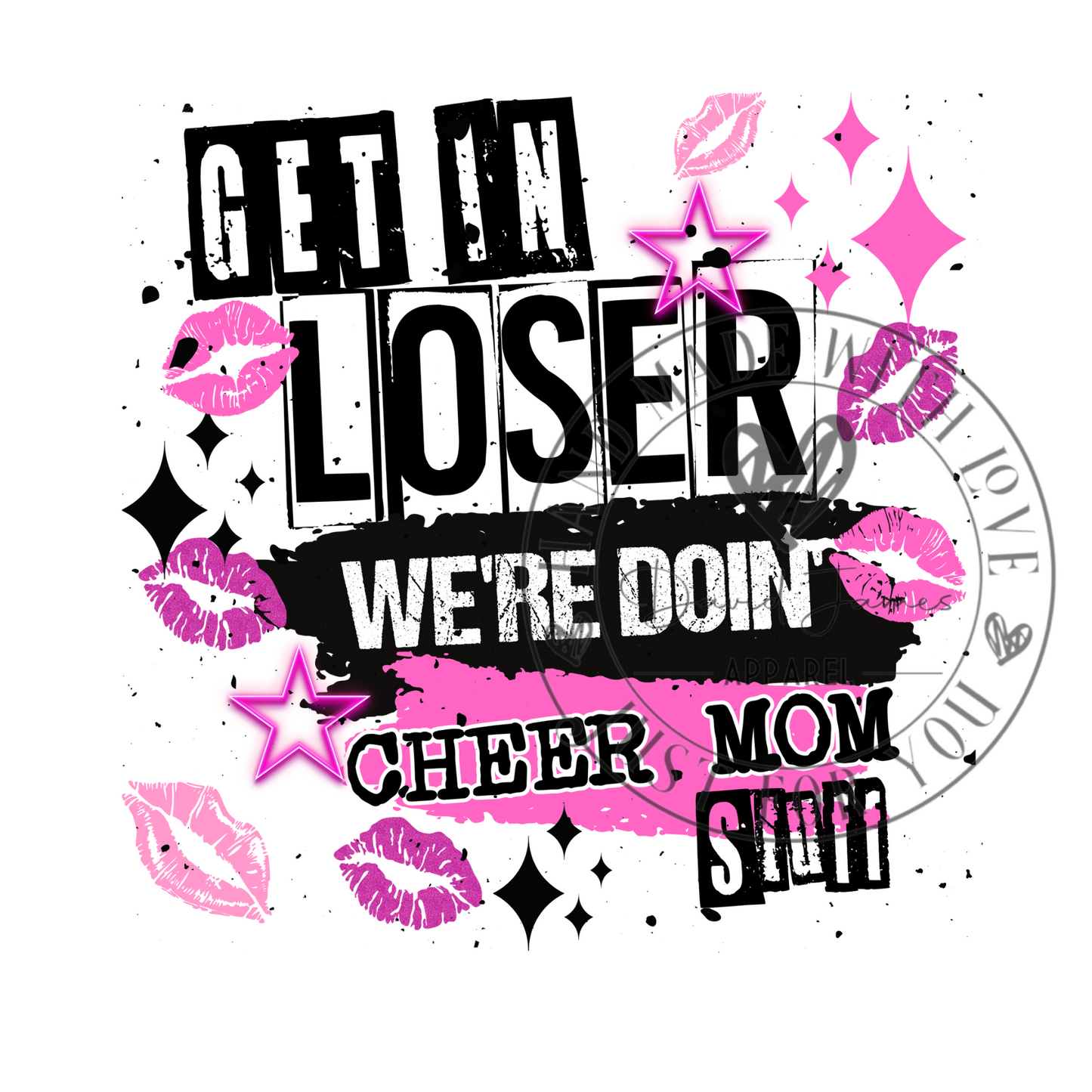 DIGITAL DOWNLOAD PNG | 3 pack Bundle | Get in loser we're doin' CHEER stuff |Get in loser we're doin' CHEER MOM stuff