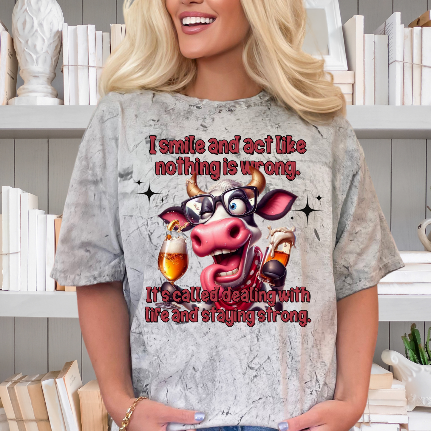 I smile and act like nothing is wrong. It's called dealing with like and staying strong| cow lover |Direct to film Transfer | DTF