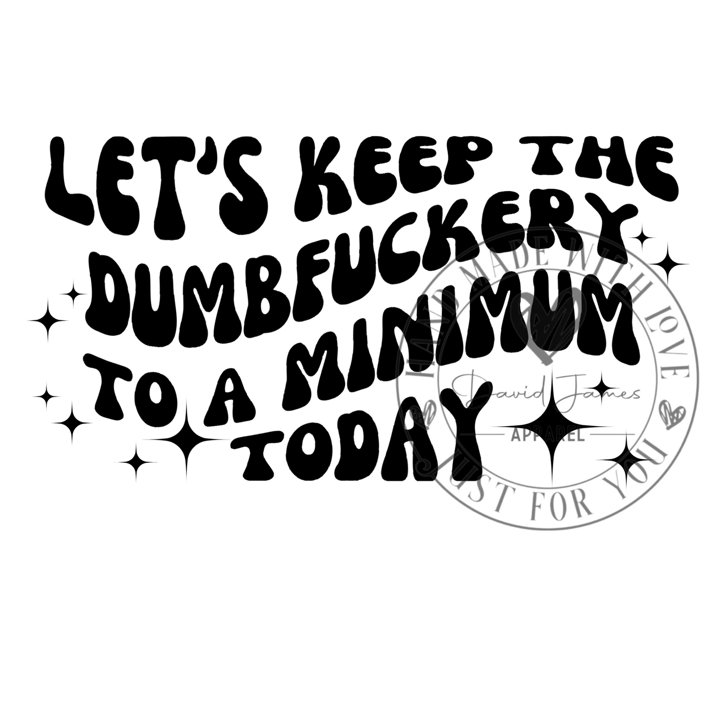 DIGITAL DOWNLOAD PNG Let's keep the dumbfuckery to a minimum today