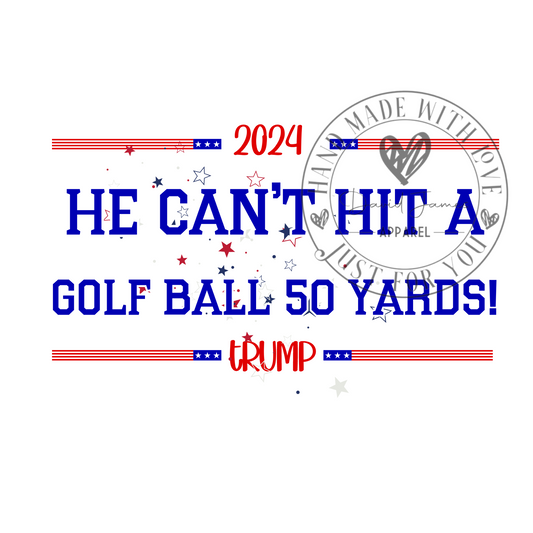 DIGITAL DOWNLOAD PNG | 2024 Debate | He can't hit a golf ball 50 yards