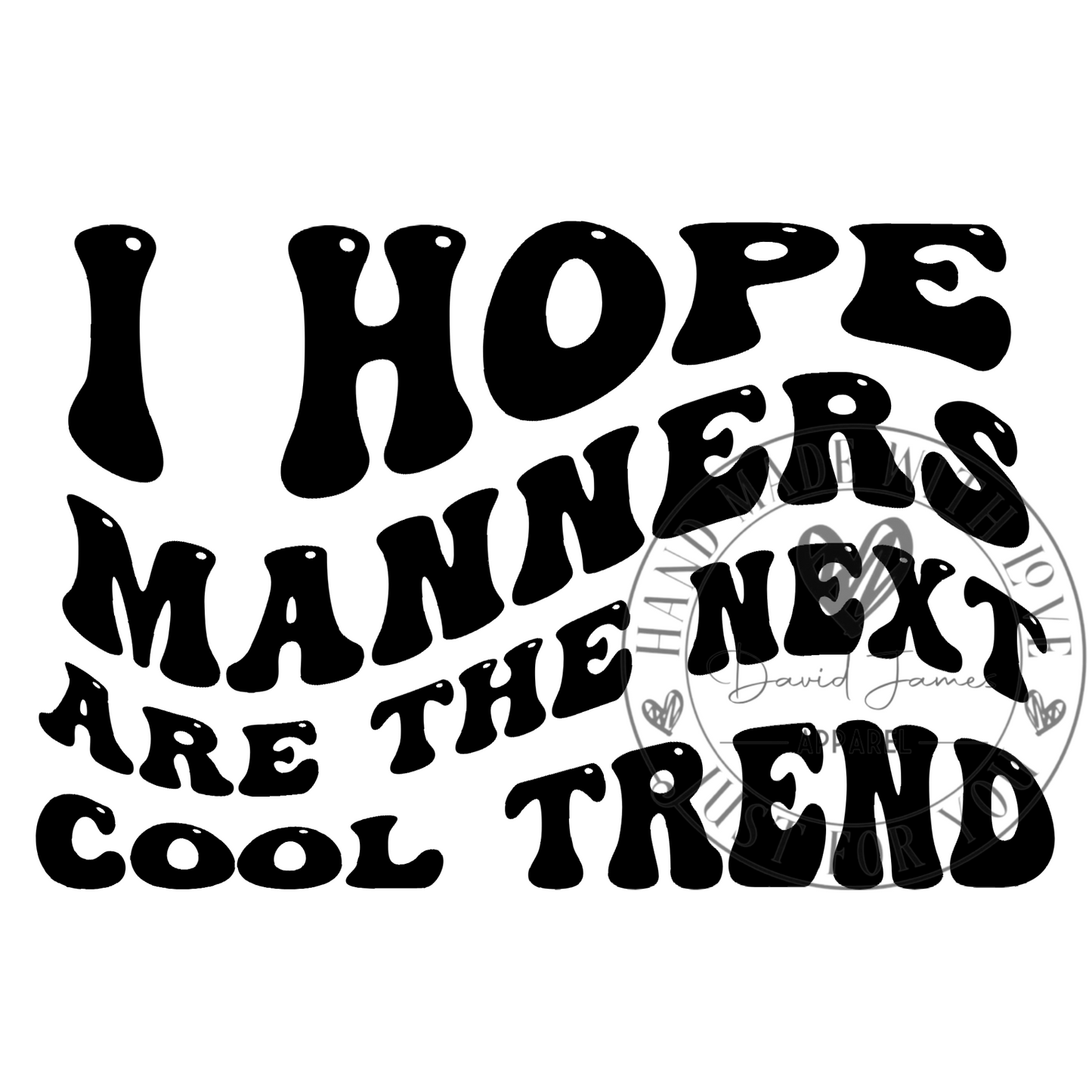 DIGITAL DOWNLOAD PNG |I hope manners are the next cool trend