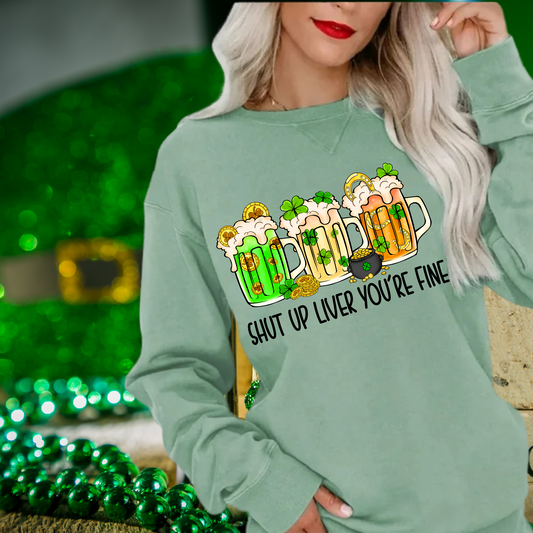 Shut up liver you're fine| St. Patricks Day themed | Direct to film transfer
