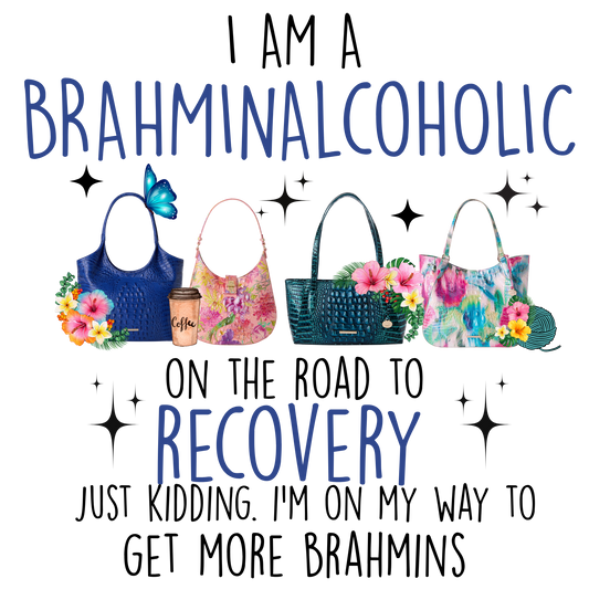 I am Brahminaholic on the road to recovery just kidding. | flowers and coffee | Brahmin Inspired | Direct to film transfer