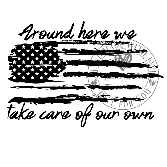 DIGITAL DOWNLOAD PNG | Around here we take care of our own