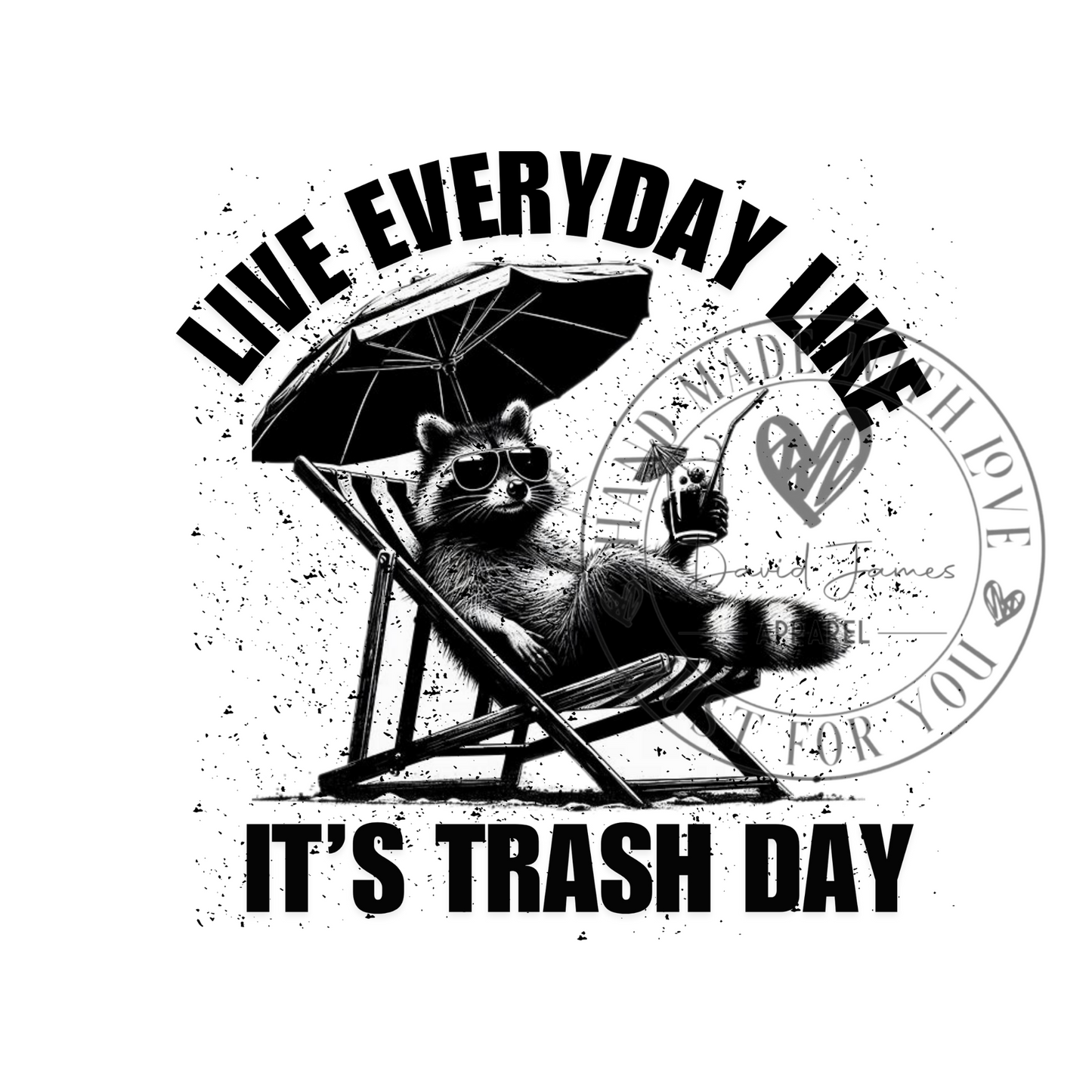 DIGITAL DOWNLOAD PNG | Live everyday like it's trash day | Raccoon | feral