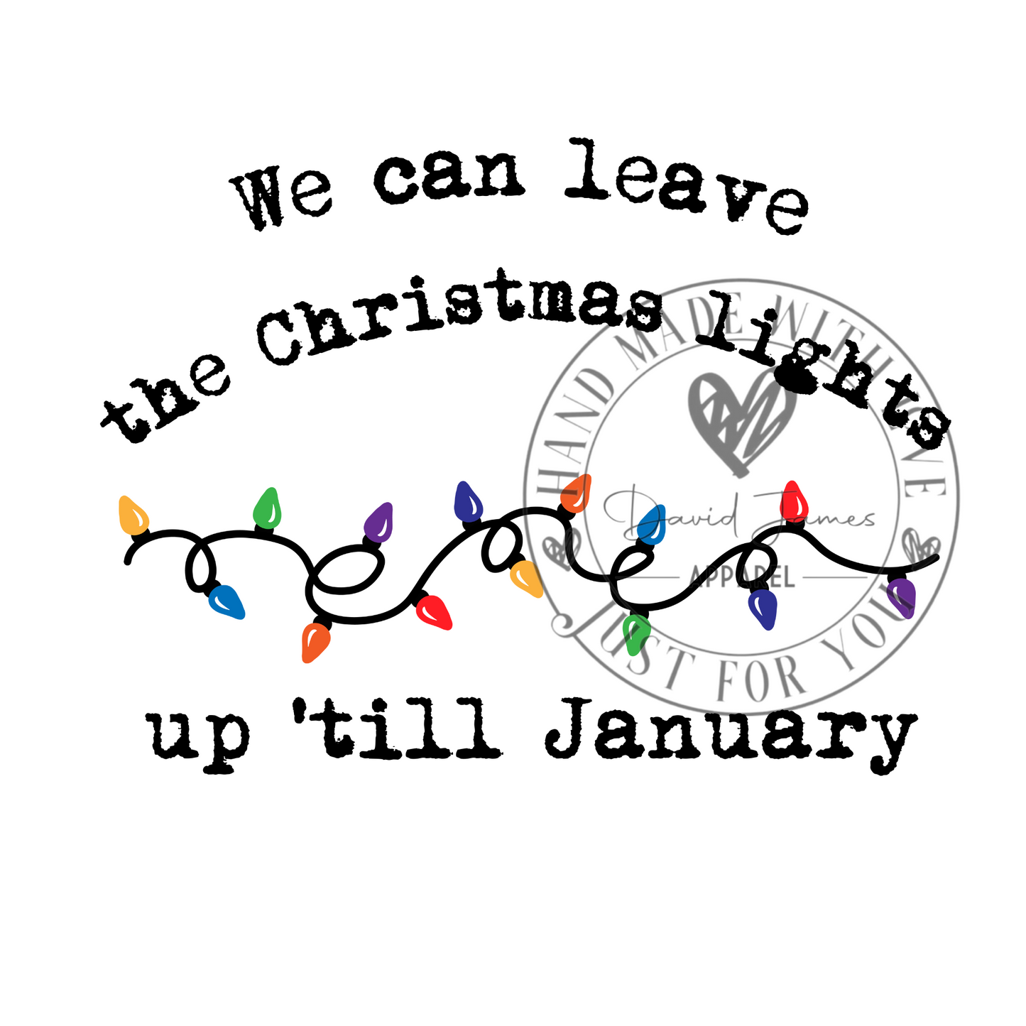 DIGITAL DOWNLOAD PNG| We can leave the Christmas lights up 'till January