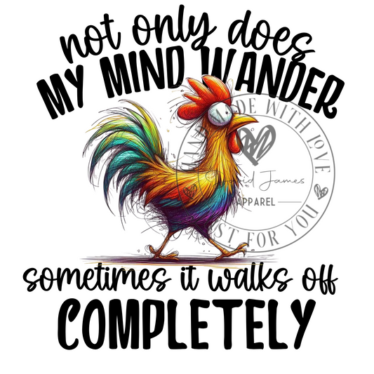 DIGITAL DOWNLOAD PNG | not only does my mind wander sometimes it walks off completely | Chicken lover