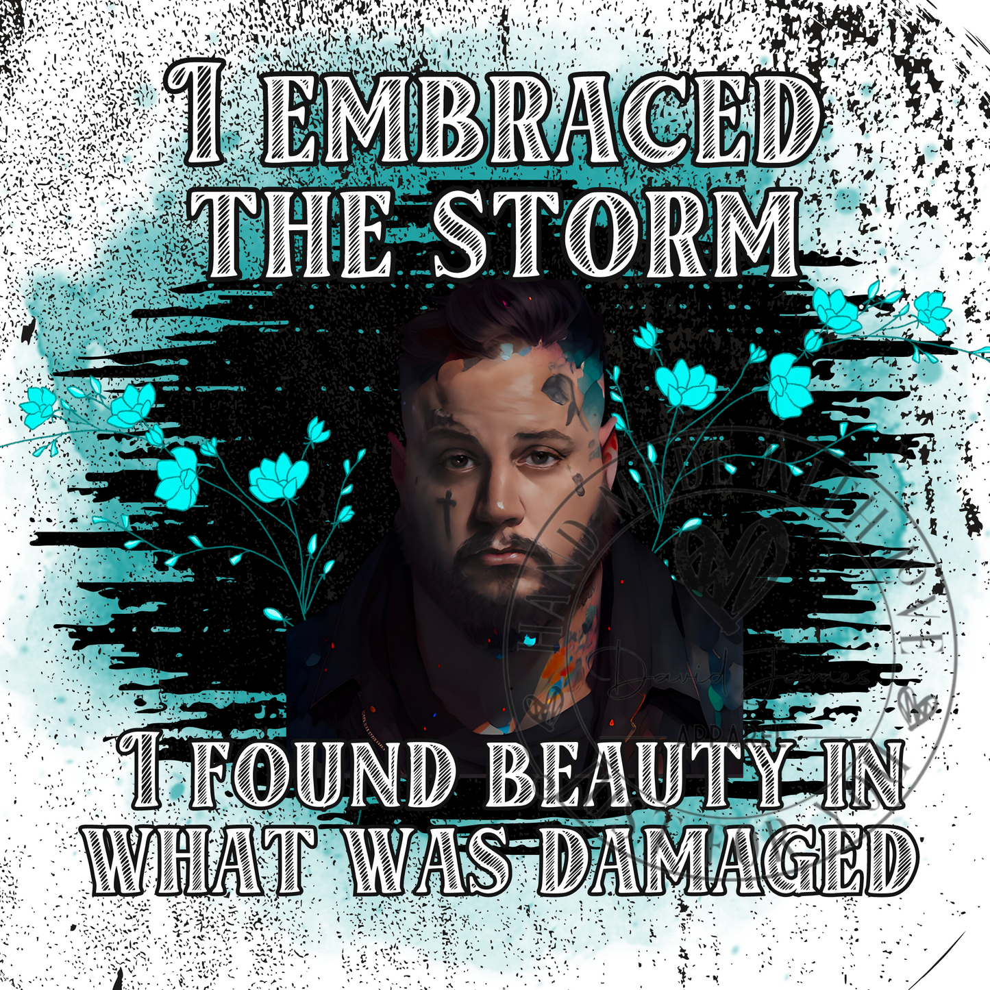 DIGITAL DOWNLOAD PNG |I embraced the storm I found beauty in what was damaged |Jelly Roll