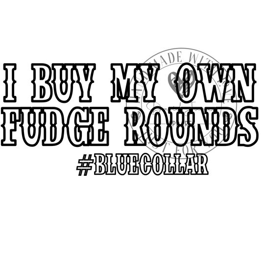 DIGITAL DOWNLOAD PNG| I buy my own fudge rounds