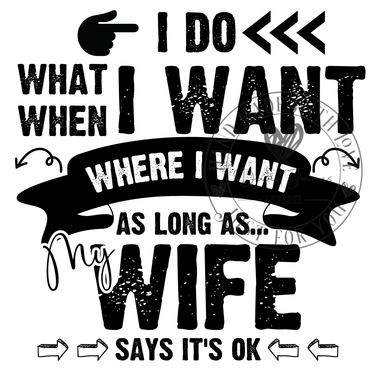 DIGITAL DOWNLOAD PNG | I do what I wantWhere I want as long as my wife says it's ok