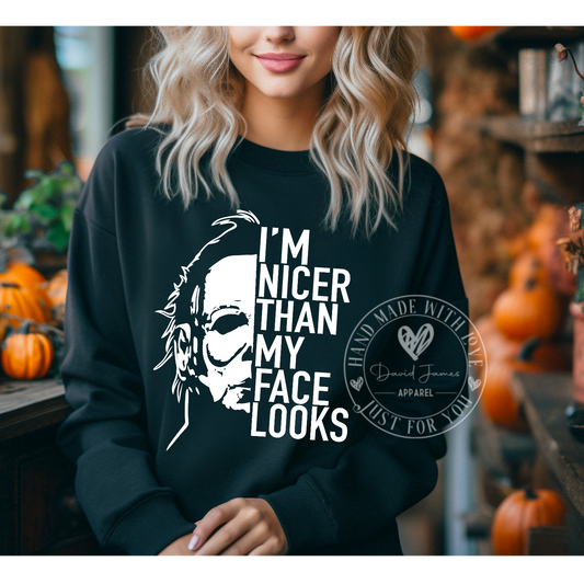 I'm nicer than my face looks Michael Myers |Direct to Film Transfer |DTF