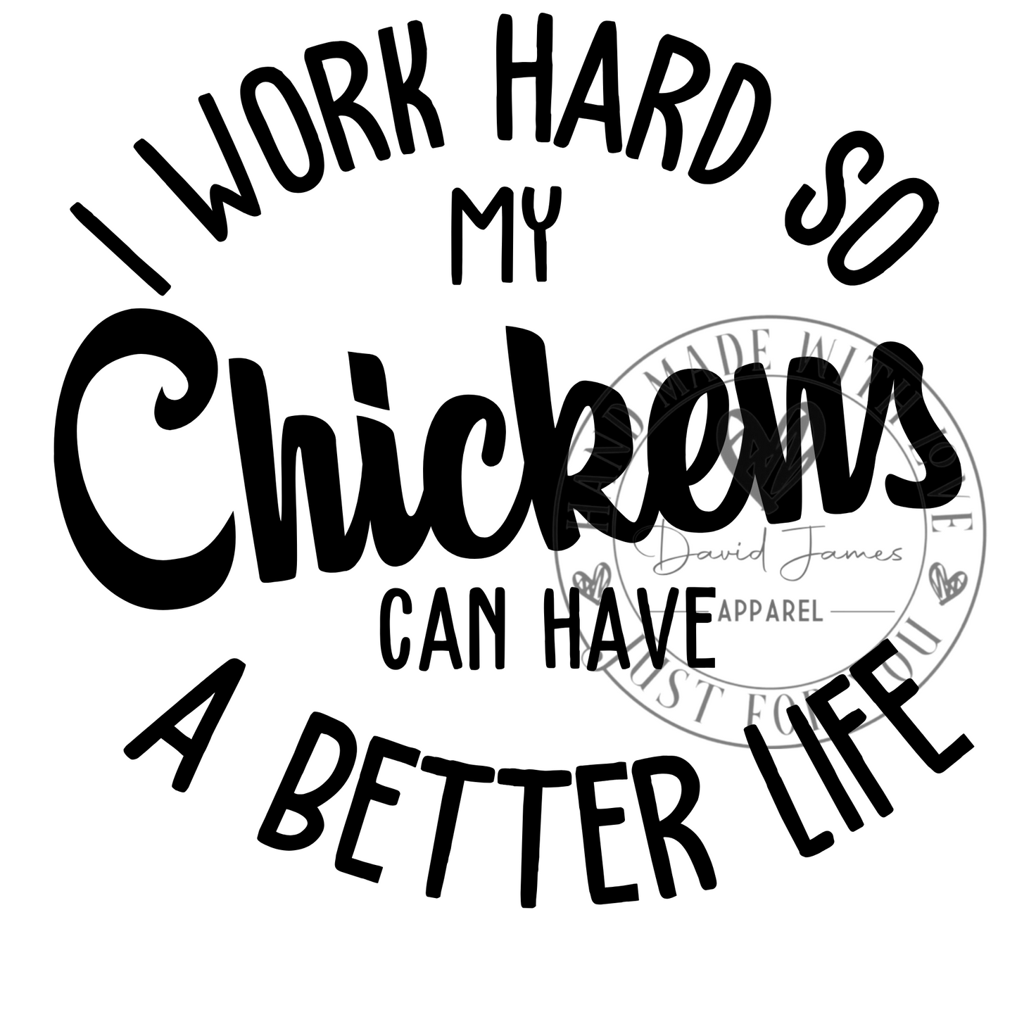 DIGITAL DOWNLOAD PNG |I work hard so my chicken have a better life