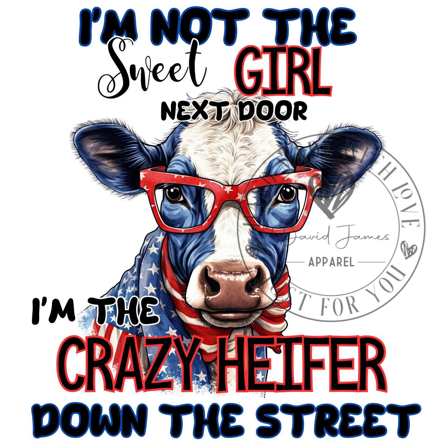 DIGITAL DOWNLOAD PNG | I'm not the sweet girl next door I'm the CRAZY HEIFER down the street