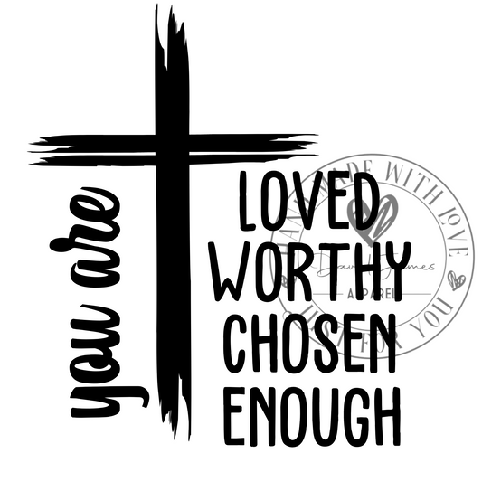 DIGITAL DOWNLOAD PNG | You are Loved Worthy Chosen Enough