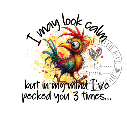 DIGITAL DOWNLOAD PNG | I may look calm but in my mind I've pecked you 3 times... | Chicken lover