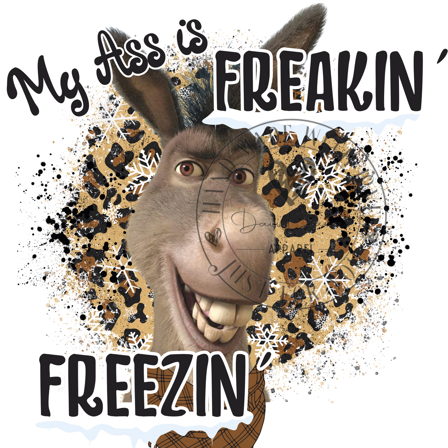 DIGITAL DOWNLOAD PNG | My ass is Freakin' Freezin' |Donkey inspired Shrek