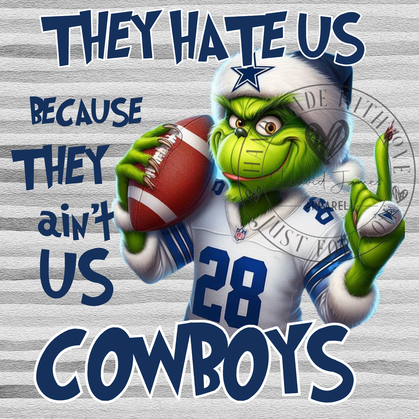 DIGITAL DOWNLOAD PNG| They hate us because they ain't us Cowboys |football| Grinch