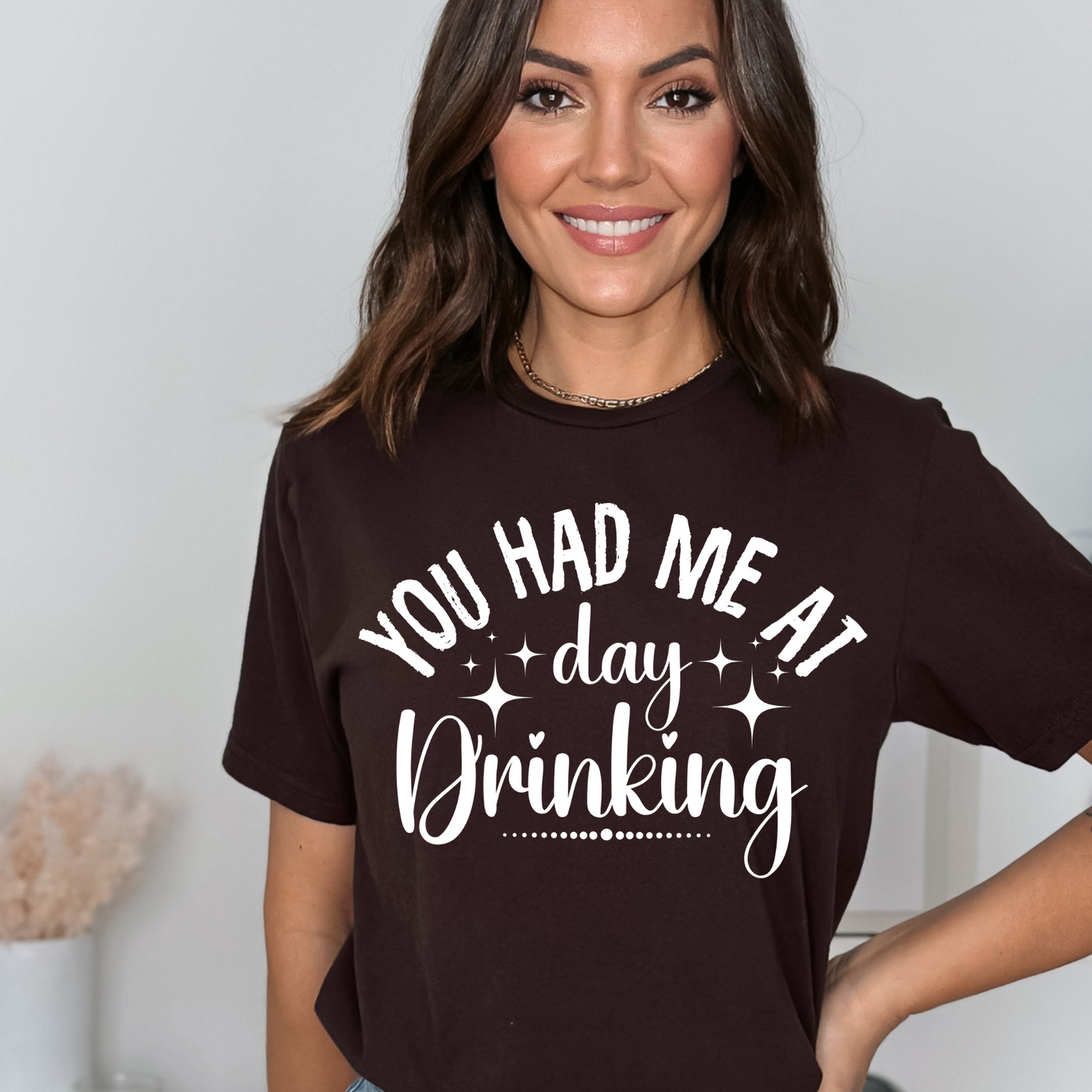 You had me at day drinking | Screen print transfer