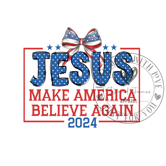 DIGITAL DOWNLOAD PNG | Jesus make American believe again | Patriotic