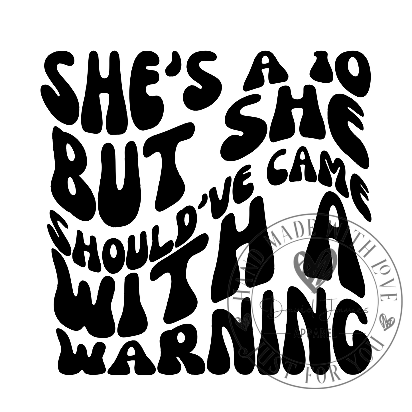 DIGITAL DOWNLOAD PNG She's a 10 but she should'e came with a warning |Wavy font