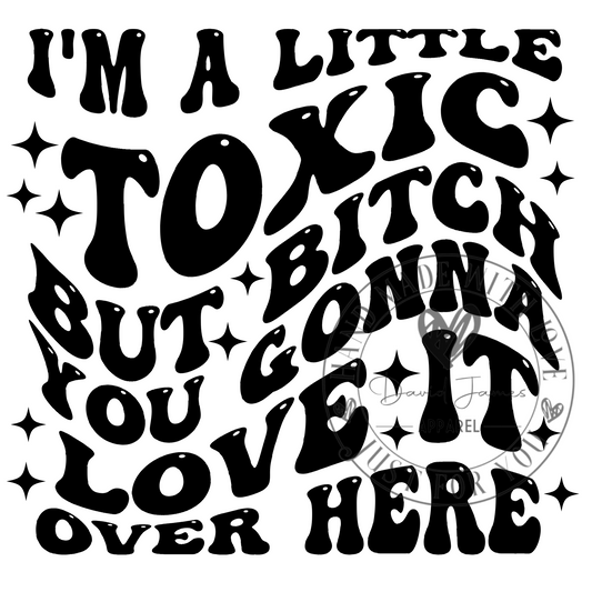 DIGITAL DOWNLOAD PNG |I'm a little toxic but bitch you gonna love it over here