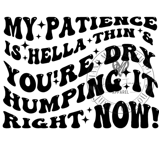 DIGITAL DOWNLOAD PNG |My patience is hella thin & you're dry humping it right now