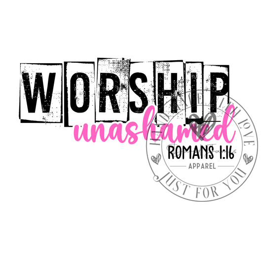 DIGITAL DOWNLOAD PNG | Worship unashamed Romans 1:16