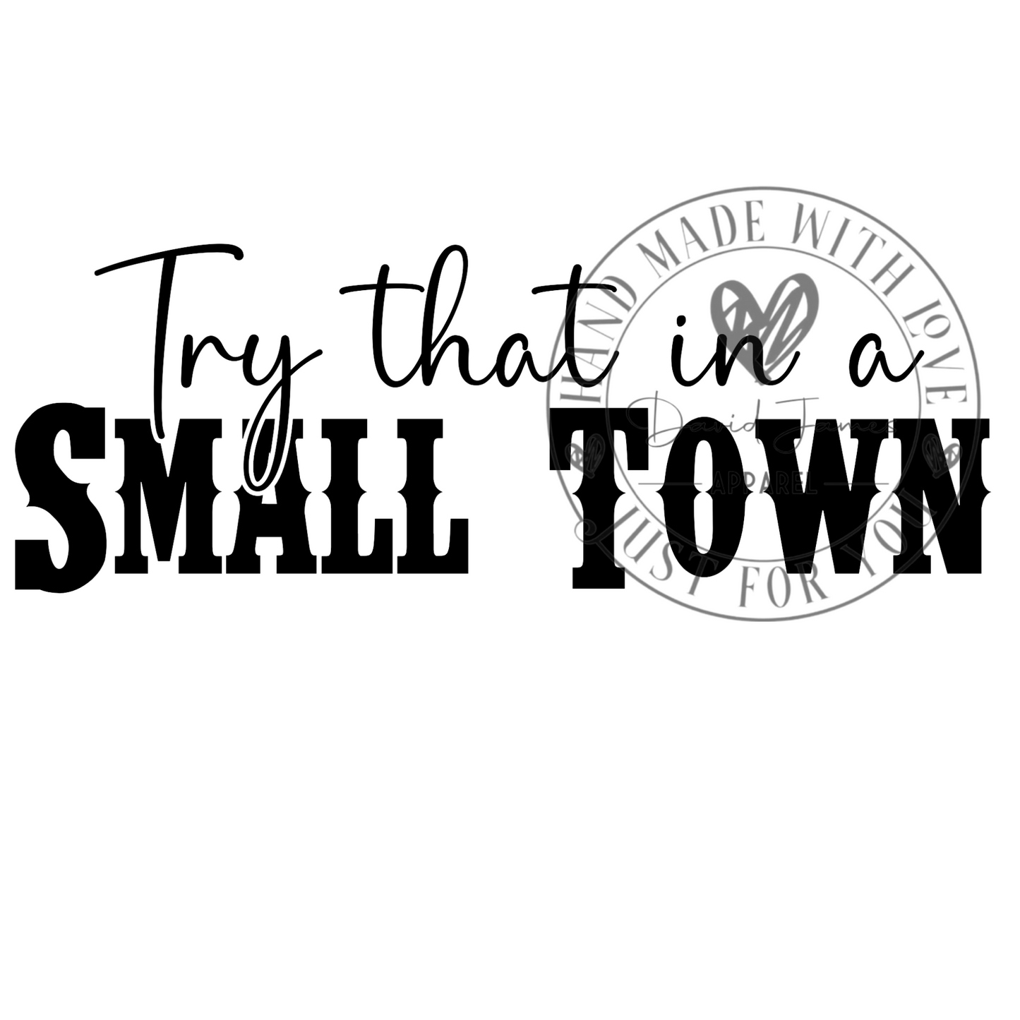 DIGITAL DOWNLOAD PNG | Try that in a small town