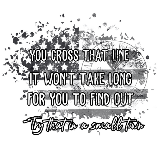 DIGITAL DOWNLOAD PNG |You cross that line it won't take long for you to find out -Try that in a small town