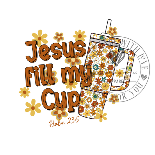 DIGITAL DOWNLOAD PNG | Jesus fill my cup | Stanley cup inspired