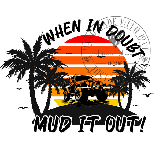 DIGITAL DOWNLOAD PNG | When in doubt MUD IT OUT! |Jeep Lover