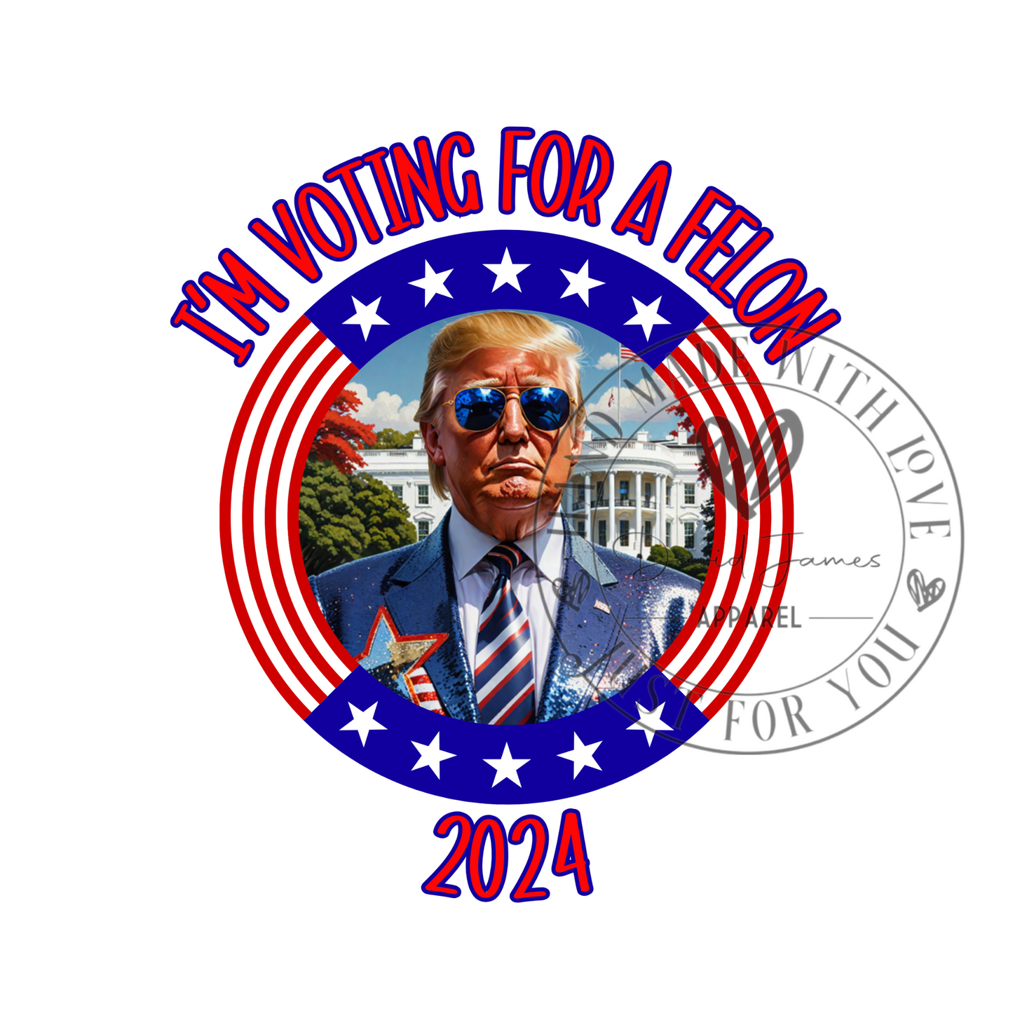 DIGITAL DOWNLOAD PNG | I'm voting for a felon 2024 | Trump 2024 | 'Merica