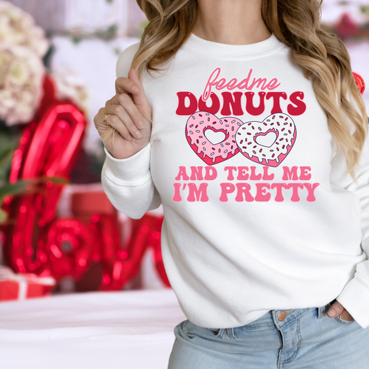 Feed me Donuts and tell me I'm pretty | Valentines Day | Anti-Valentines Day |Direct to film Transfer |DTF