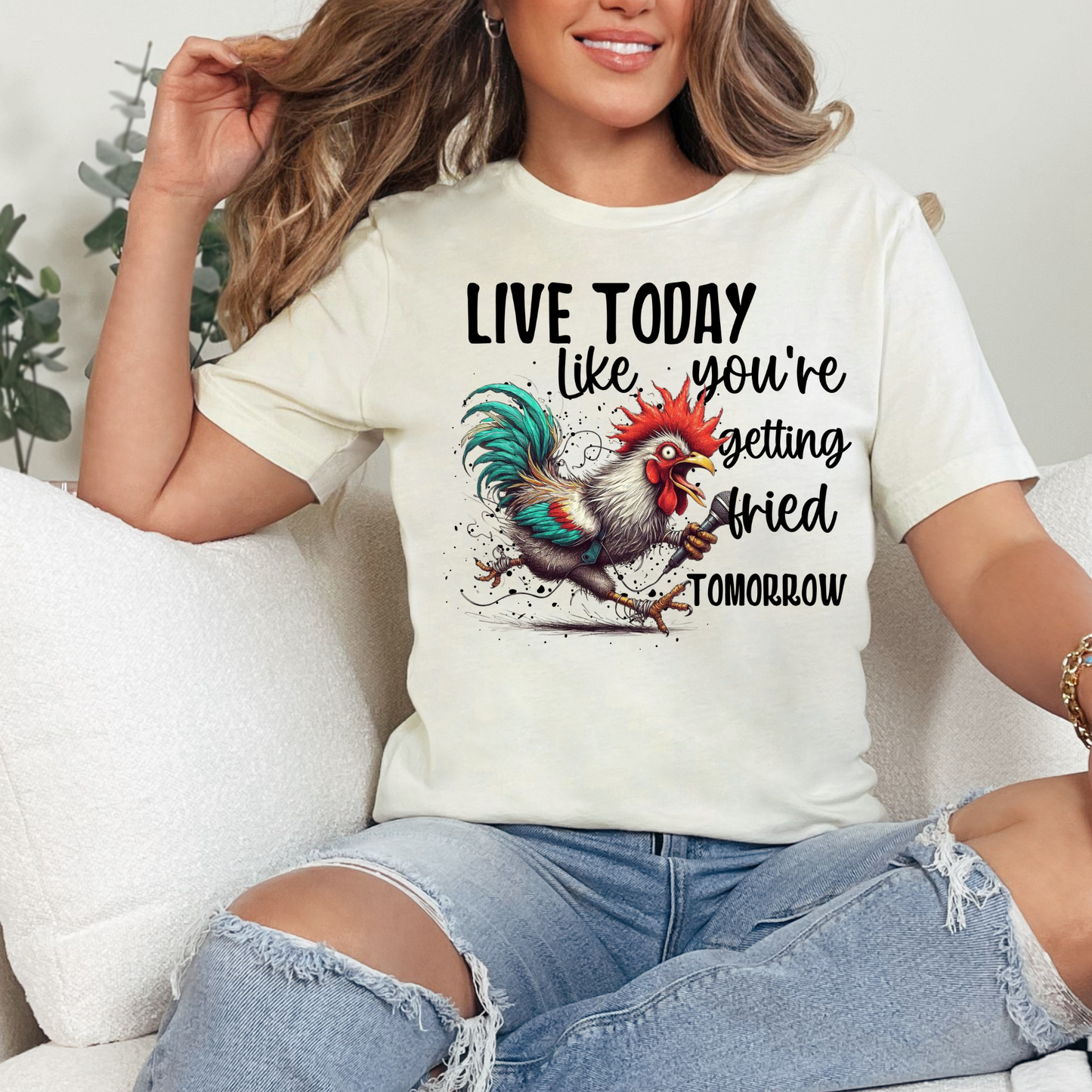 Live today like your getting fried tomorrow | Chicken Lover | Direct to film transfer