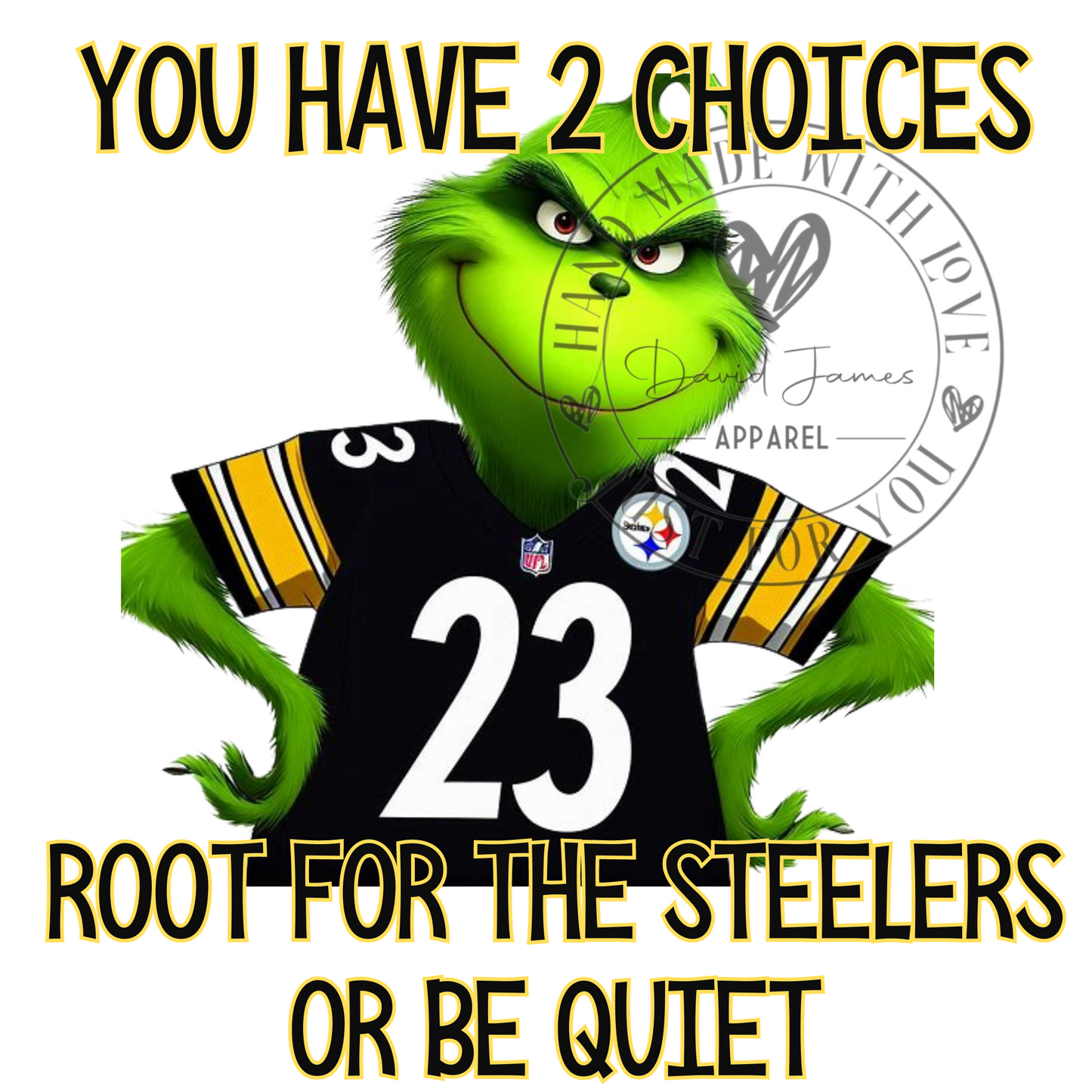 DIGITAL DOWNLOAD PNG| You have 2 choices: Root for the Steelers or be quiet