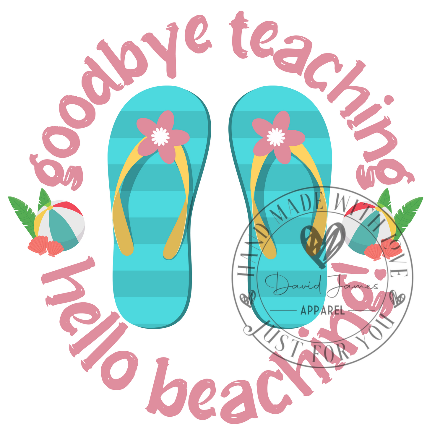 DIGITAL DOWNLOAD PNG Goodbye Teaching hello beaching |Teacher |Last day of school