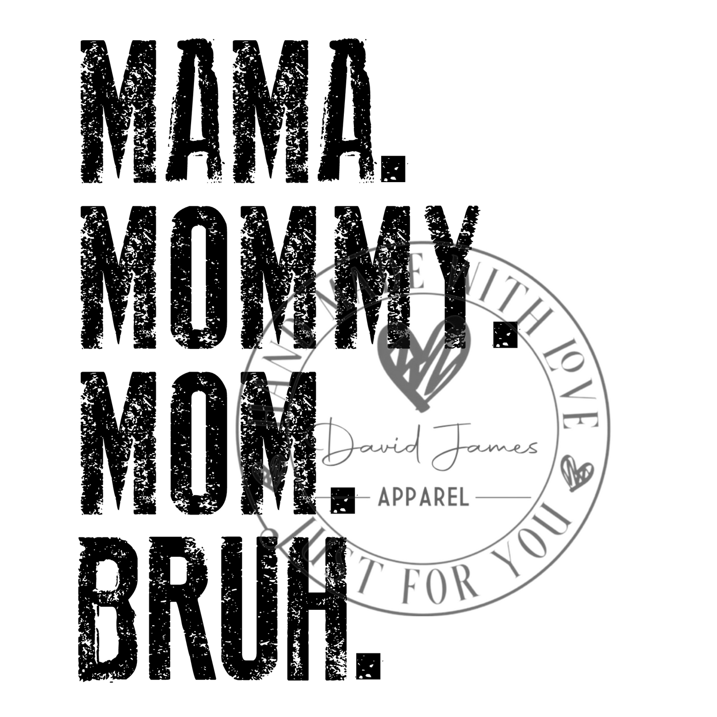DIGITAL DOWNLOAD PNG Mama. Mommy. Mom. Bruh.