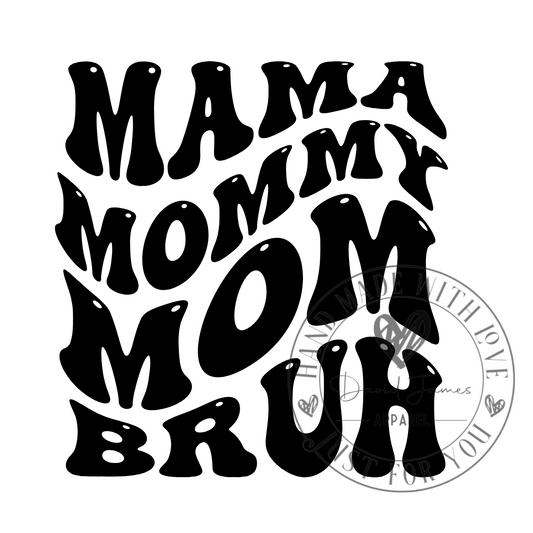 DIGITAL DOWNLOAD PNG Mama MOMMY Mom Bruh wavy